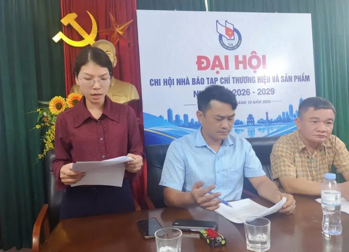 Đại hội Chi hội Nhà báo Tạp chí Thương hiệu và Sản phẩm nhiệm kỳ 2026–2029 thành công tốt đẹp