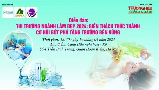 Diễn đàn: “THỊ TRƯỜNG NGÀNH LÀM ĐẸP 2024: BIẾN THÁCH THỨC THÀNH CƠ HỘI BỨT PHÁ TĂNG TRƯỞNG BỀN VỮNG”